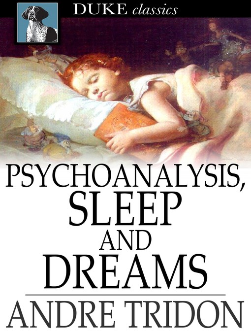 Title details for Psychoanalysis, Sleep and Dreams by Andre Tridon - Wait list